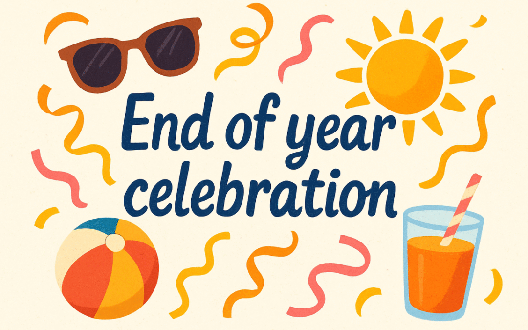 End of Year Celebration – Tuesday 15 July